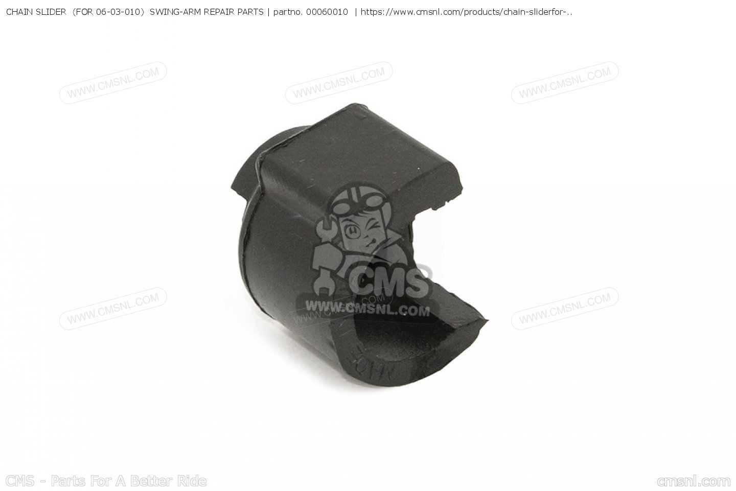 00060010 Chain Slider (for 0603010) Swingarm Repair Parts Takegawa buy the 00060010 at CMSNL