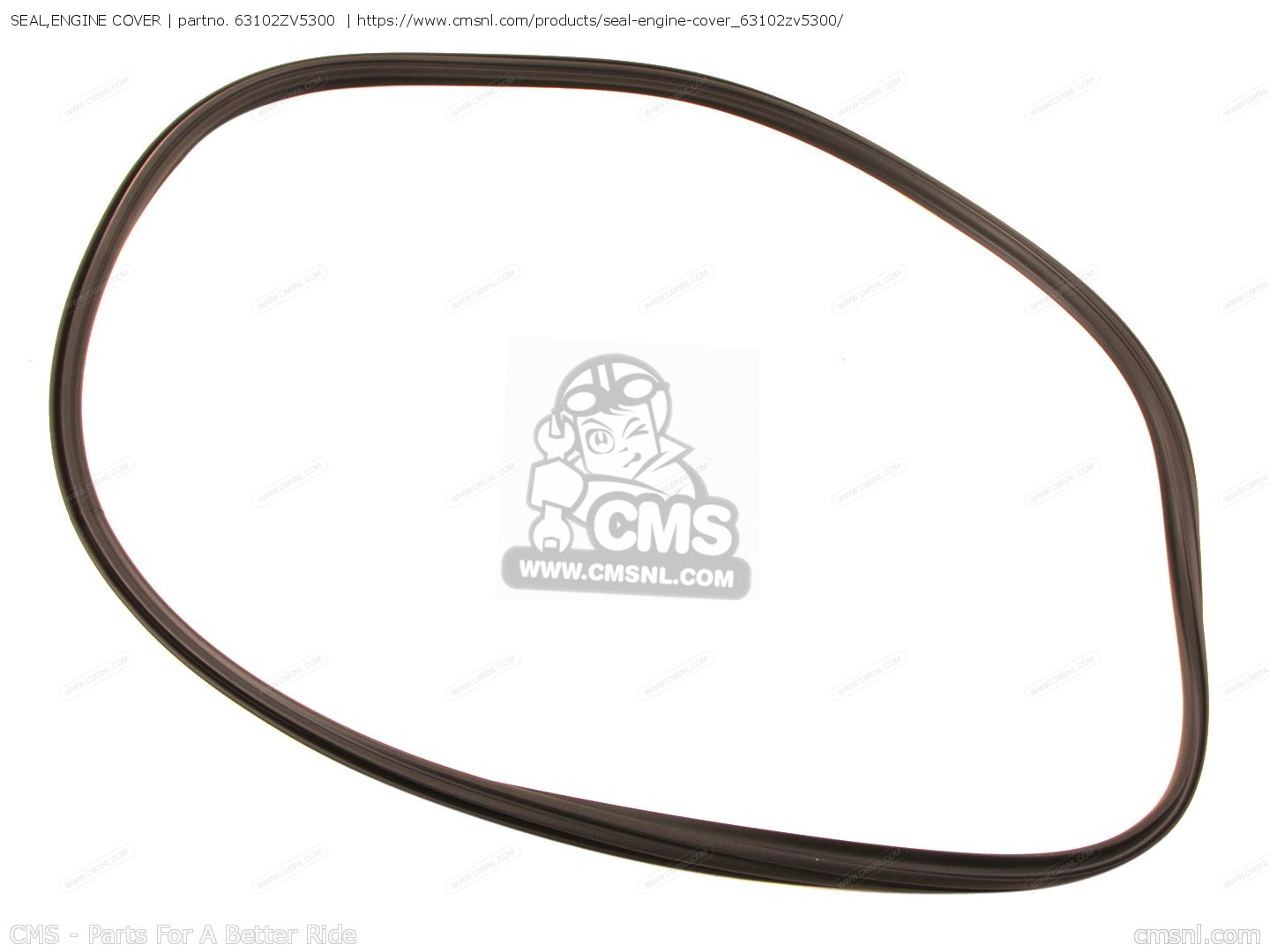 63102ZV5300 Seal,engine Cover Honda buy the 63102ZV5300 at CMSNL